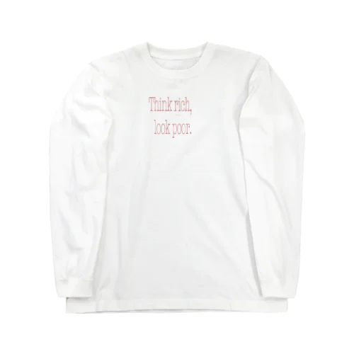 Think rich, Look poor. Long Sleeve T-Shirt