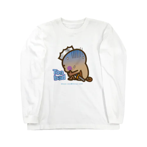 邑南町ゆるキャラ：オオナン・ショウ『Too bad』 Long Sleeve T-Shirt