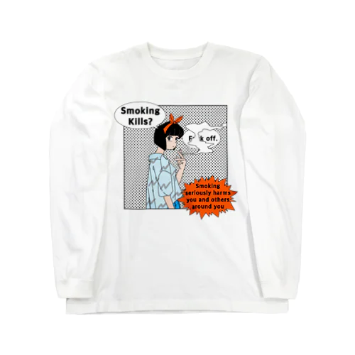 Smoking kills? fxxk off. Long Sleeve T-Shirt