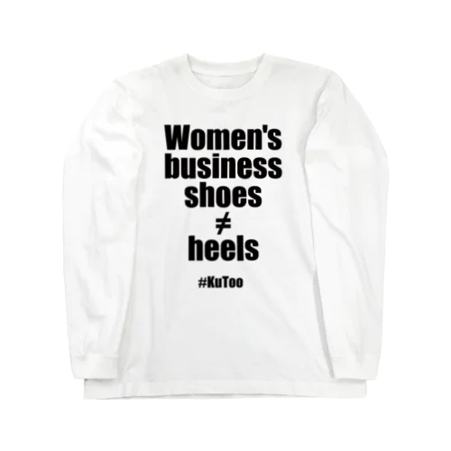 「Women's business shoes ≠ heels」  ロングスリーブTシャツ※配送日にご注意ください。 Long Sleeve T-Shirt