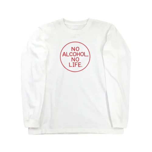 NO ALCOHOL, NO LIFE. ロングスリーブTシャツ