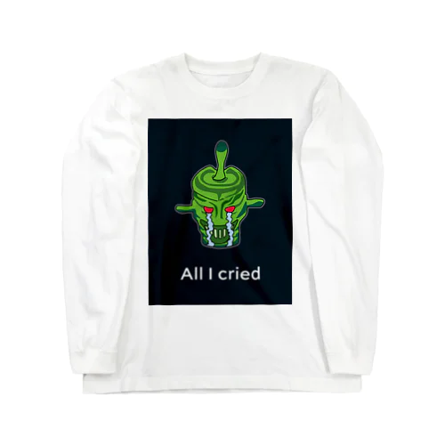 All I cried ロングスリーブTシャツ