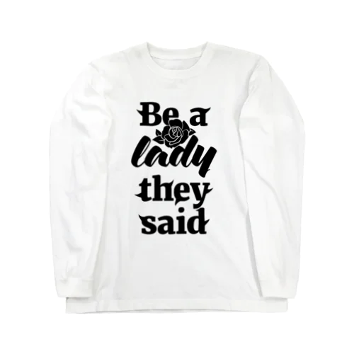 Be A Lady They Said (Black) Long Sleeve T-Shirt