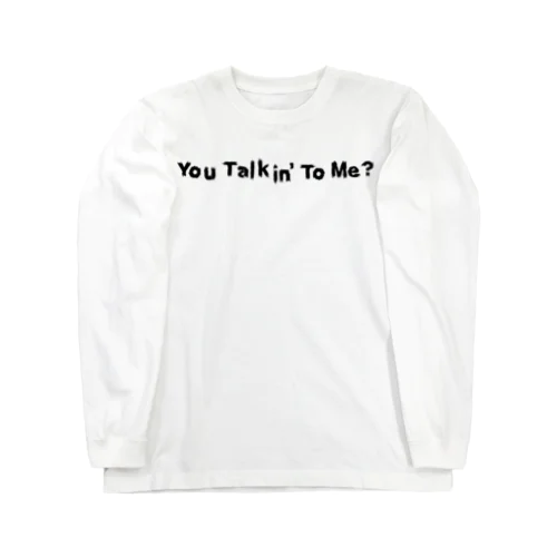 You Talkin' to Me? ロングスリーブTシャツ