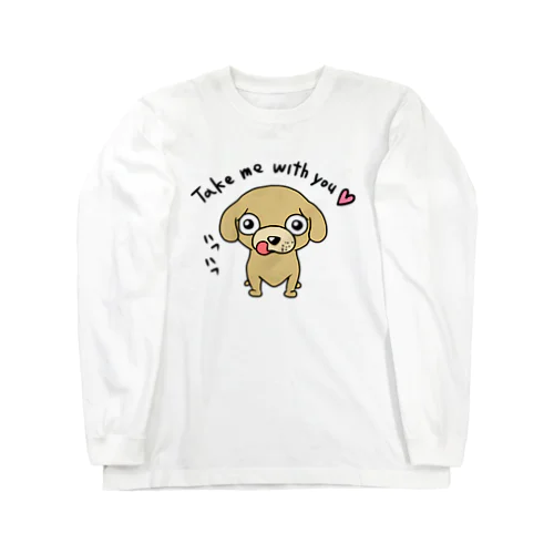 Take me with you!! Long Sleeve T-Shirt