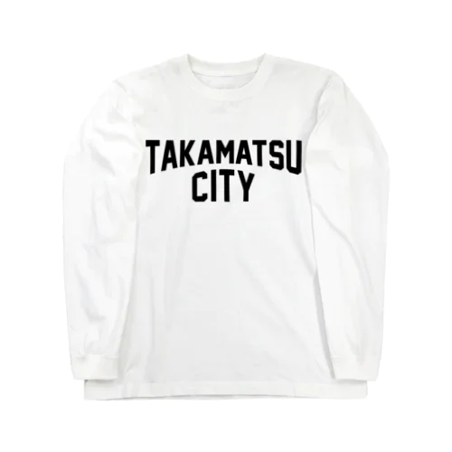 takamatsu city　高松ファッション　アイテム Long Sleeve T-Shirt