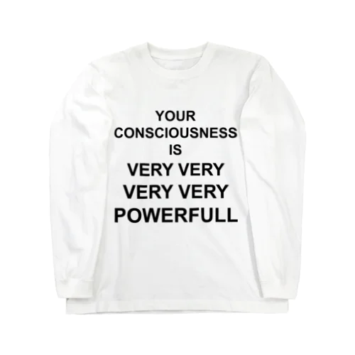 YOUR CONSCIOUSNESS IS VERY POWERFUL Long Sleeve T-Shirt