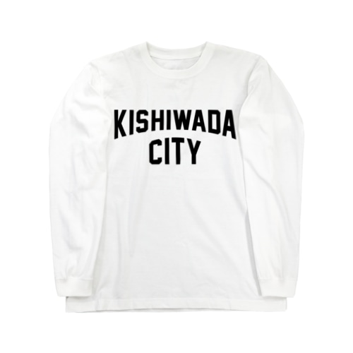 岸和田市 KISHIWADA CITY Long Sleeve T-Shirt