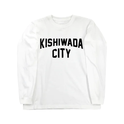 岸和田市 KISHIWADA CITY ロングスリーブTシャツ