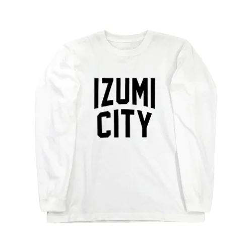 和泉市 IZUMI CITY ロングスリーブTシャツ