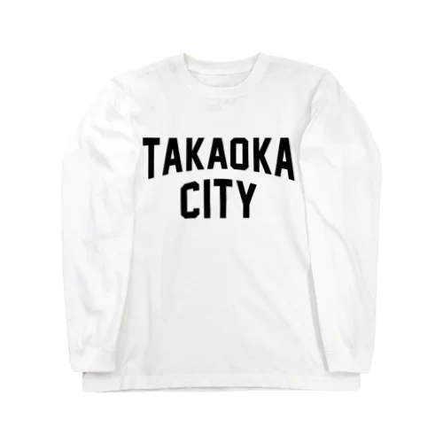 高岡市 TAKAOKA CITY ロングスリーブTシャツ