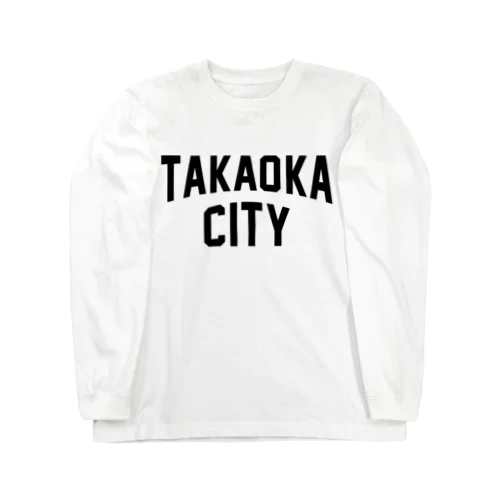 高岡市 TAKAOKA CITY Long Sleeve T-Shirt