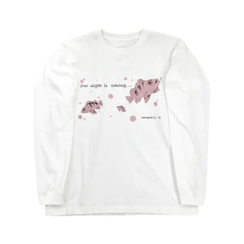 Our night  is  coming Long Sleeve T-Shirt