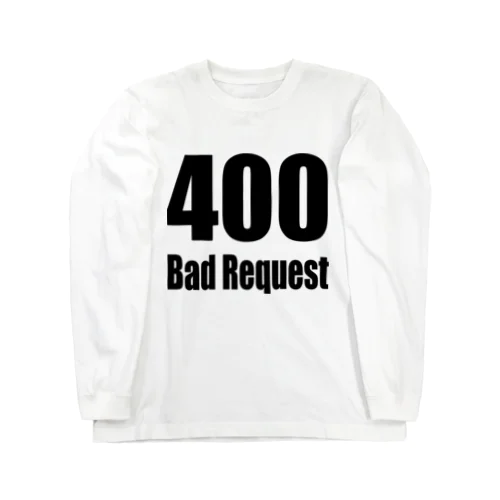 400 Bad Request ロングスリーブTシャツ