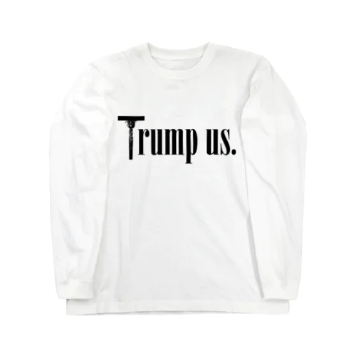 Trump us. ロングスリーブTシャツ