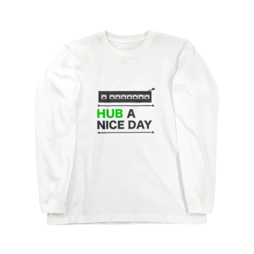 HUB A NICE DAY Long Sleeve T-Shirt