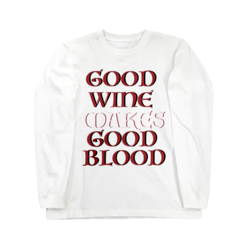 GOOD WINE MAKES GOOD BLOOD ロングスリーブTシャツ