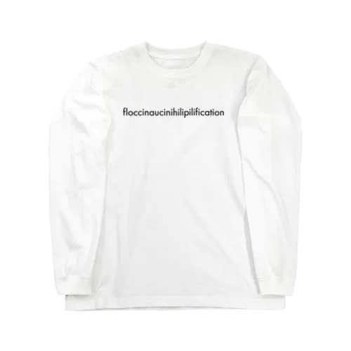 Case07_floccinaucinihilipilification ロングスリーブTシャツ