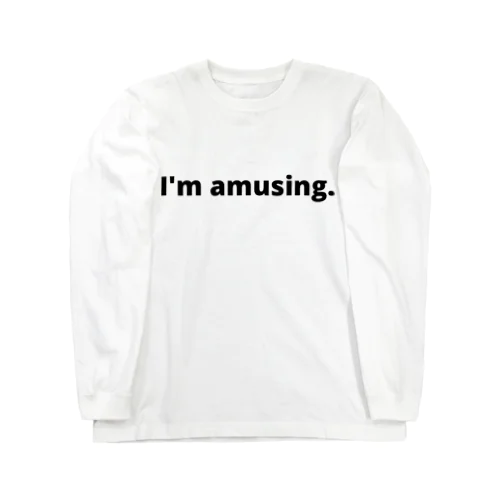 I'm amusing Long Sleeve T-Shirt