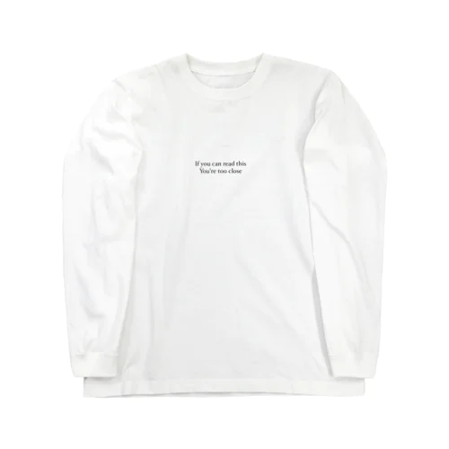 If you can read this you’re too close ロングスリーブTシャツ