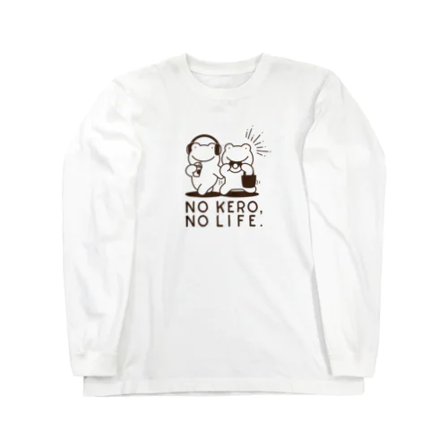 NO KERO,NO LIFE（シンプル） ロングスリーブTシャツ