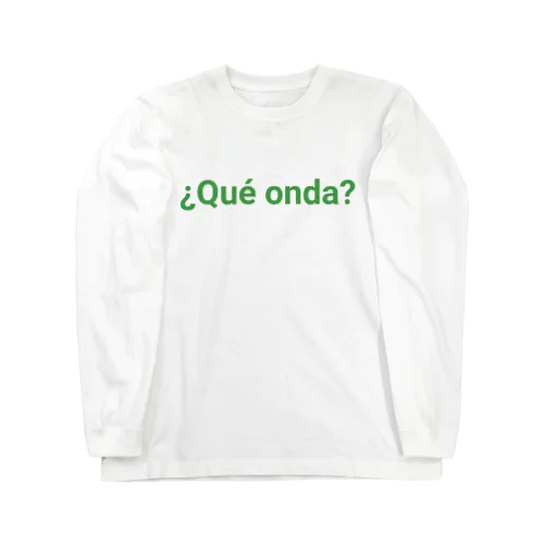 ¿Qué onda? メキシコのスペイン語 Long Sleeve T-Shirt