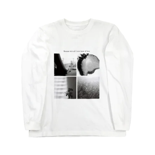I ever knew of love Long Sleeve T-Shirt