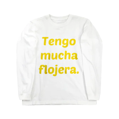 ～マジでダルい～Tengo mucha flojera. ロングスリーブTシャツ