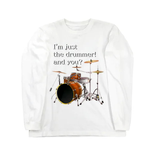 I'm just the drummer! and you? DW h.t. ロングスリーブTシャツ