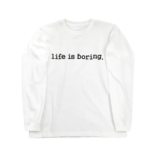 life is boring. / black Long Sleeve T-Shirt