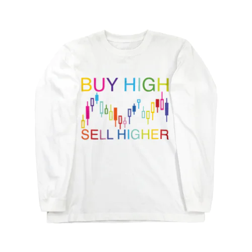 Buy high, sell higher Long Sleeve T-Shirt