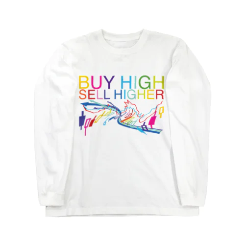 Buy high, sell higher Long Sleeve T-Shirt