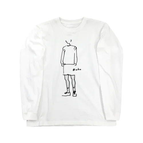 Who? Long Sleeve T-Shirt