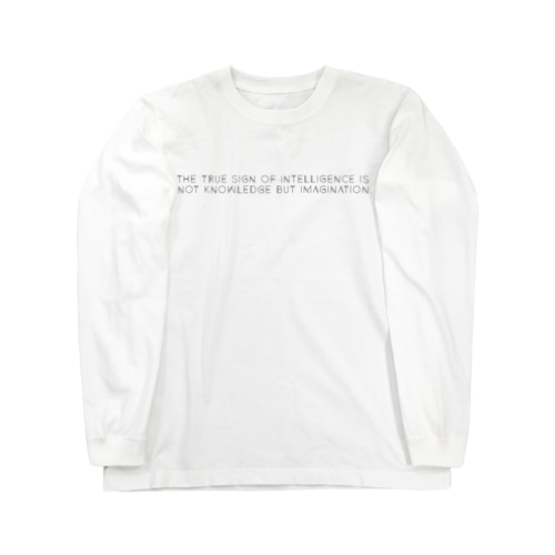 The true sign of intelligence is not knowledge but imagination. - black ver. - Long Sleeve T-Shirt