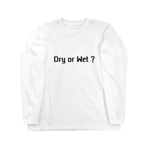 Dry or Wet ? ロングスリーブTシャツ