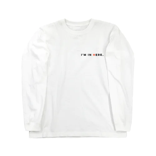 I'm in here. Long Sleeve T-Shirt