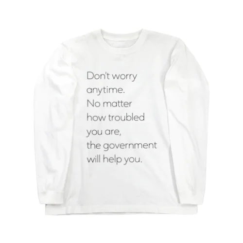 Don't worry anytime. … Long Sleeve T-Shirt