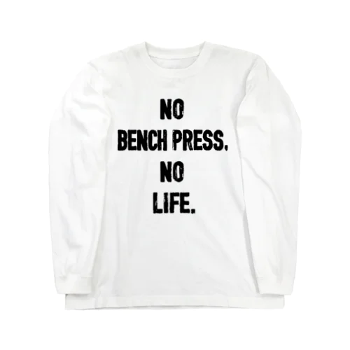 NO BENCH PRESS,NO LIFE 롱 슬리브 티셔츠