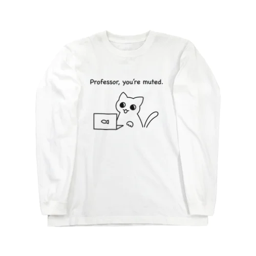 Professor, you're muted ロングスリーブTシャツ