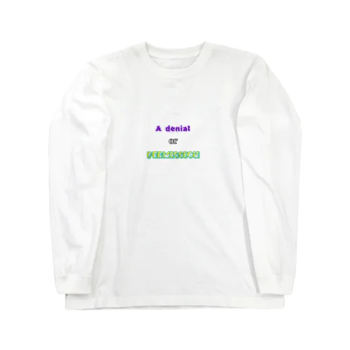 A denial or Permission Long Sleeve T-Shirt