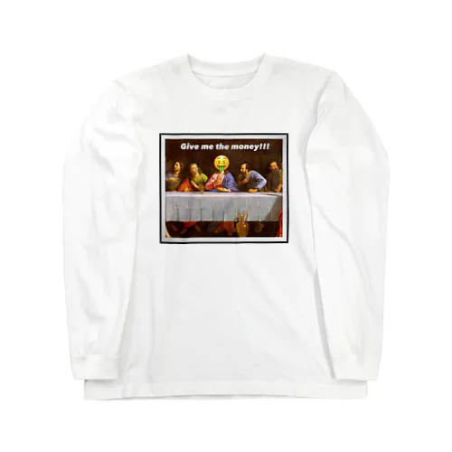 Give me the money Long Sleeve T-Shirt