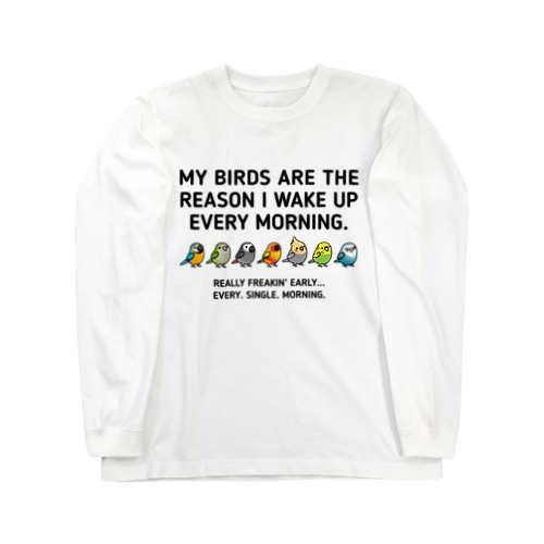 Chubby Bird コンゴウインコ、オキナインコ、ヨウム、コガネメキシコインコ、オカメインコ、セキセイインコ、ちょっと生意気なコザクラインコ Long Sleeve T-Shirt