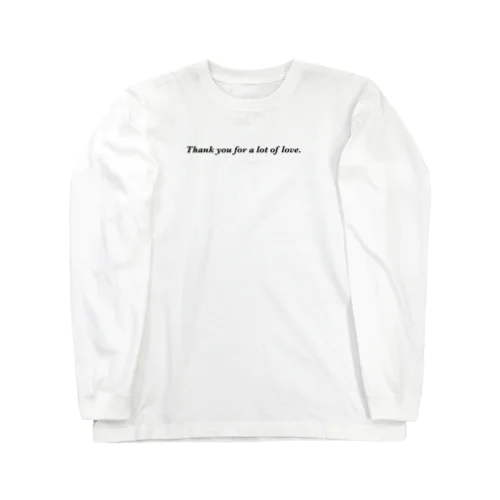 Thank you for a lot of love. ロンＴ Long Sleeve T-Shirt