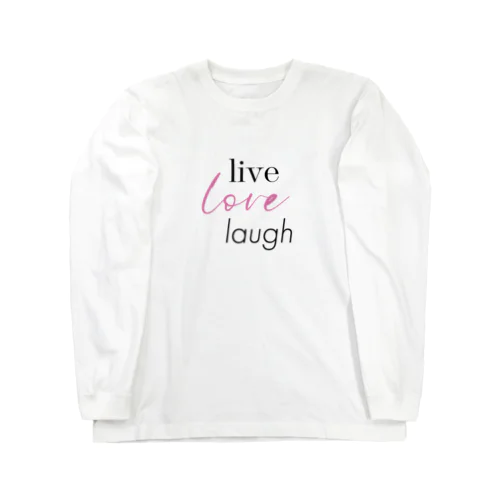 生きよう、愛そう、笑おう-live love laugh- ロングスリーブTシャツ