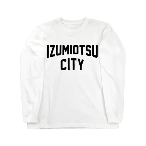 泉大津市 IZUMIOTSU CITY ロングスリーブTシャツ