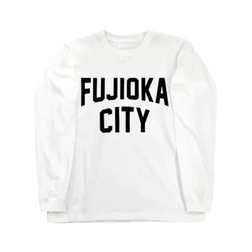 藤岡市 FUJIOKA CITY ロングスリーブTシャツ