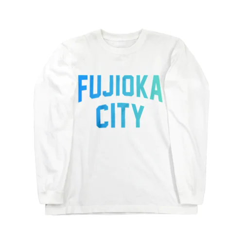 藤岡市 FUJIOKA CITY ロングスリーブTシャツ