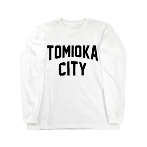 富岡市 TOMIOKA CITY ロングスリーブTシャツ