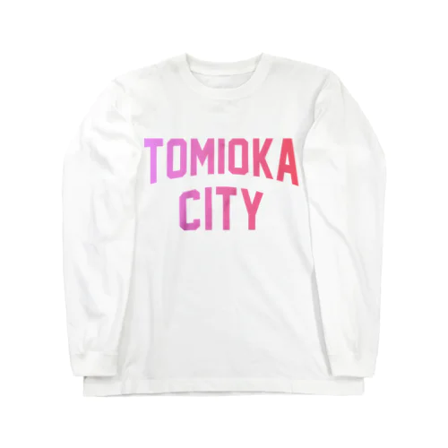 富岡市 TOMIOKA CITY ロングスリーブTシャツ