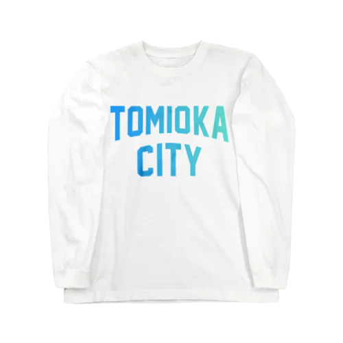 富岡市 TOMIOKA CITY ロングスリーブTシャツ